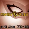 FamilyJules - Life Will Change - Single